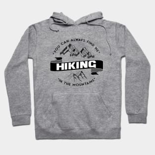 You can always find me HIKING in the mountains Hoodie